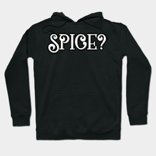 Spice? Hoodie